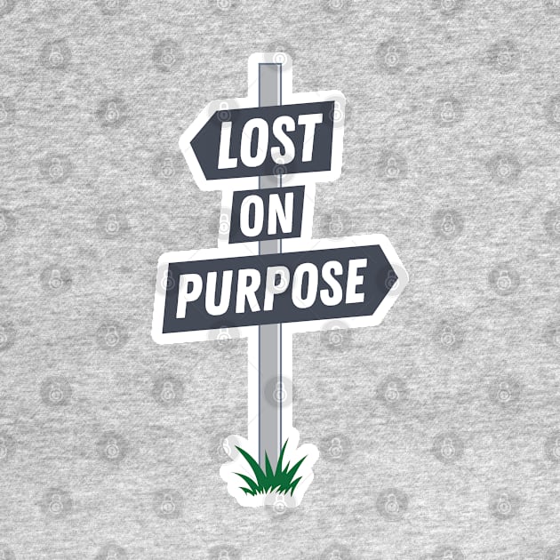 Lost on Purpose Signpost by sentinelsupplyco